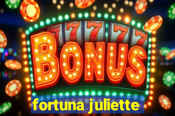 fortuna juliette